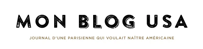 Mon Blog USA - Journal d'une parisienne qui voulait naître américaine